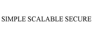 SIMPLE SCALABLE SECURE