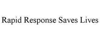 RAPID RESPONSE SAVES LIVES