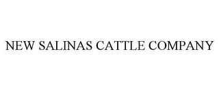 NEW SALINAS CATTLE COMPANY