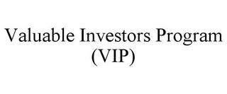 VALUABLE INVESTORS PROGRAM (VIP)