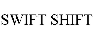 SWIFT SHIFT