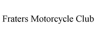 FRATERS MOTORCYCLE CLUB
