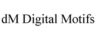 DM DIGITAL MOTIFS