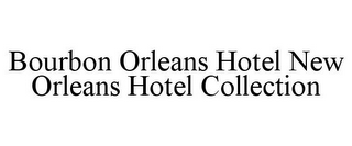 BOURBON ORLEANS HOTEL NEW ORLEANS HOTELCOLLECTION