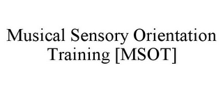 MUSICAL SENSORY ORIENTATION TRAINING [MSOT]