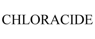 CHLORACIDE
