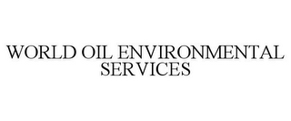 WORLD OIL ENVIRONMENTAL SERVICES