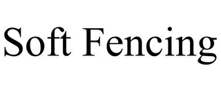 SOFT FENCING