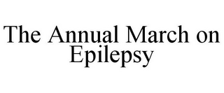 THE ANNUAL MARCH ON EPILEPSY