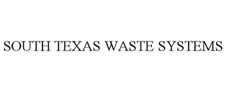 SOUTH TEXAS WASTE SYSTEMS