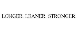 LONGER. LEANER. STRONGER.