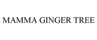 MAMMA GINGER TREE