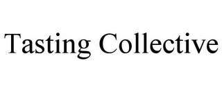 TASTING COLLECTIVE