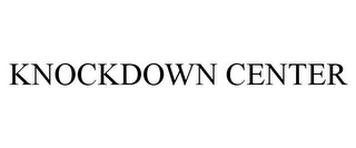 KNOCKDOWN CENTER