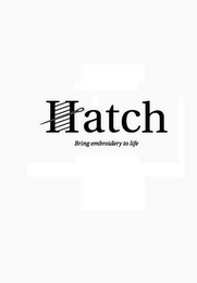 HATCH BRING EMBOIDERY TO LIFE