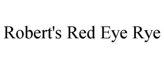 ROBERT'S RED EYE RYE