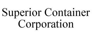 SUPERIOR CONTAINER CORPORATION