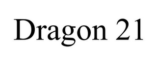 DRAGON 21