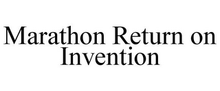 MARATHON RETURN ON INVENTION