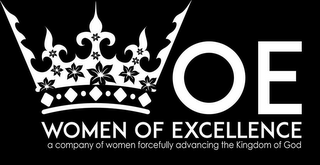 OE WOMEN OF EXCELLENCE A COMPANY OF WOMEN FORCEFULLY ADVANCING THE KINGDOM OF GOD
