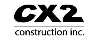 CX2 CONSTRUCTION INC.