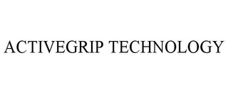 ACTIVEGRIP TECHNOLOGY