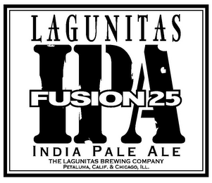 LAGUNITAS IPA FUSION 25 INDIA PALE ALE THE LAGUNITAS BREWING COMPANY PETALUMA, CALIF. & CHICAGO, ILL