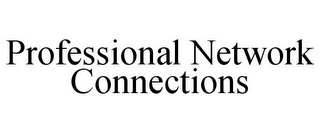 PROFESSIONAL NETWORK CONNECTIONS