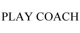 PLAY COACH