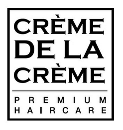 CRÈME DE LA CRÈME PREMIUM HAIRCARE