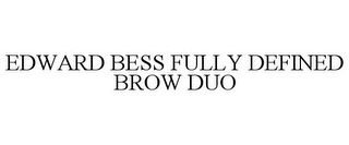 EDWARD BESS FULLY DEFINED BROW DUO