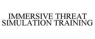 IMMERSIVE THREAT SIMULATION TRAINING
