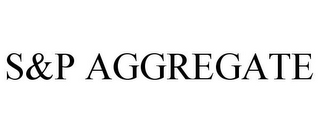 S&P AGGREGATE