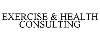 EXERCISE & HEALTH CONSULTING