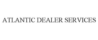 ATLANTIC DEALER SERVICES