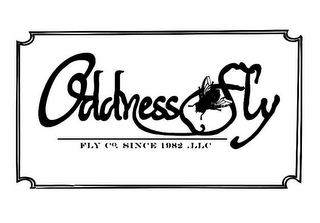 ODDNESS FLY FLY CO. SINCE 1982 . LLC