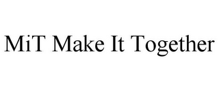 MIT MAKE IT TOGETHER