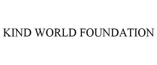 KIND WORLD FOUNDATION