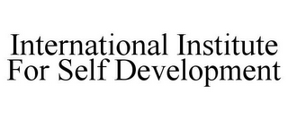 INTERNATIONAL INSTITUTE FOR SELF DEVELOPMENT