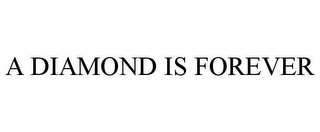 A DIAMOND IS FOREVER
