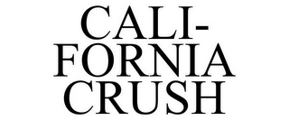 CALI- FORNIA CRUSH