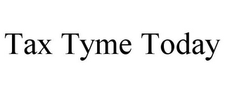 TAX TYME TODAY