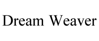 DREAM WEAVER