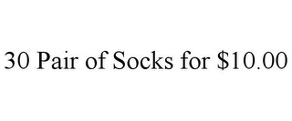 30 PAIR OF SOCKS FOR $10.00