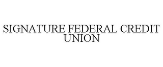 SIGNATURE FEDERAL CREDIT UNION