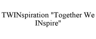 TWINSPIRATION "TOGETHER WE INSPIRE"