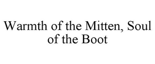 WARMTH OF THE MITTEN, SOUL OF THE BOOT