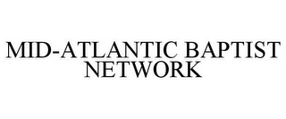 MID-ATLANTIC BAPTIST NETWORK