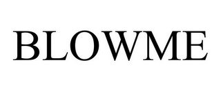 BLOWME