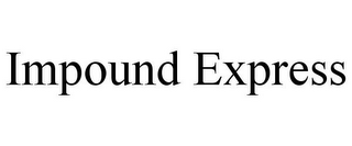 IMPOUND EXPRESS